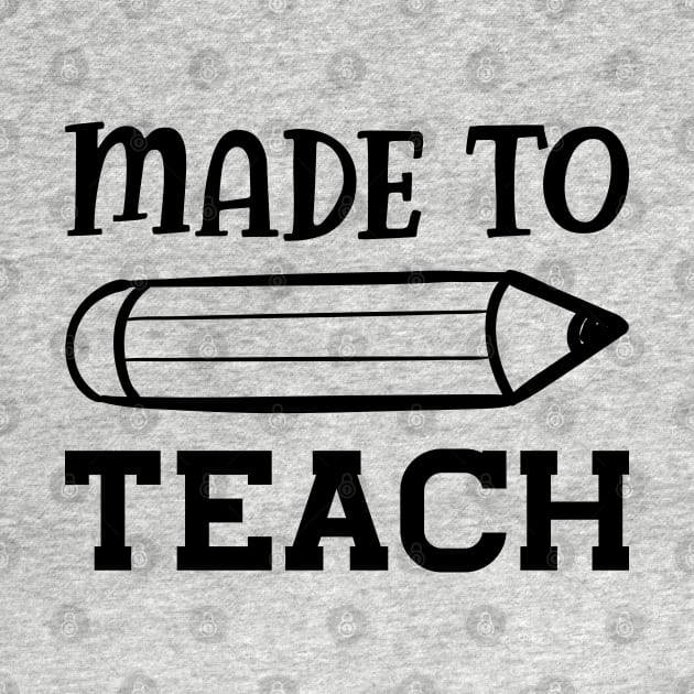 Teacher - Made to teach by KC Happy Shop